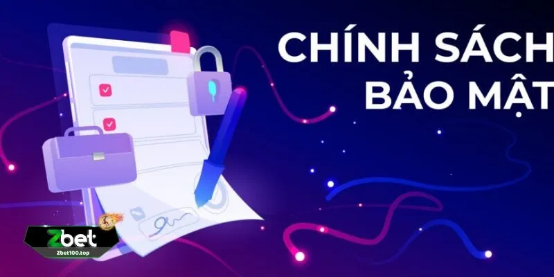 chinh sach bao mat Khám Phá Chính Sách Bảo Mật Tại ZBET
