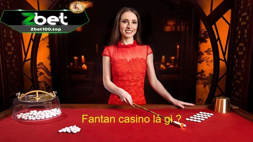 fantan casino la gi giải mã fantan casino là gì tại zbet